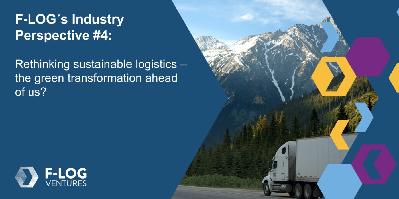 F-LOG’s Industry Perspective #4: Rethinking sustainable logistics – the green transformation ahead of us?