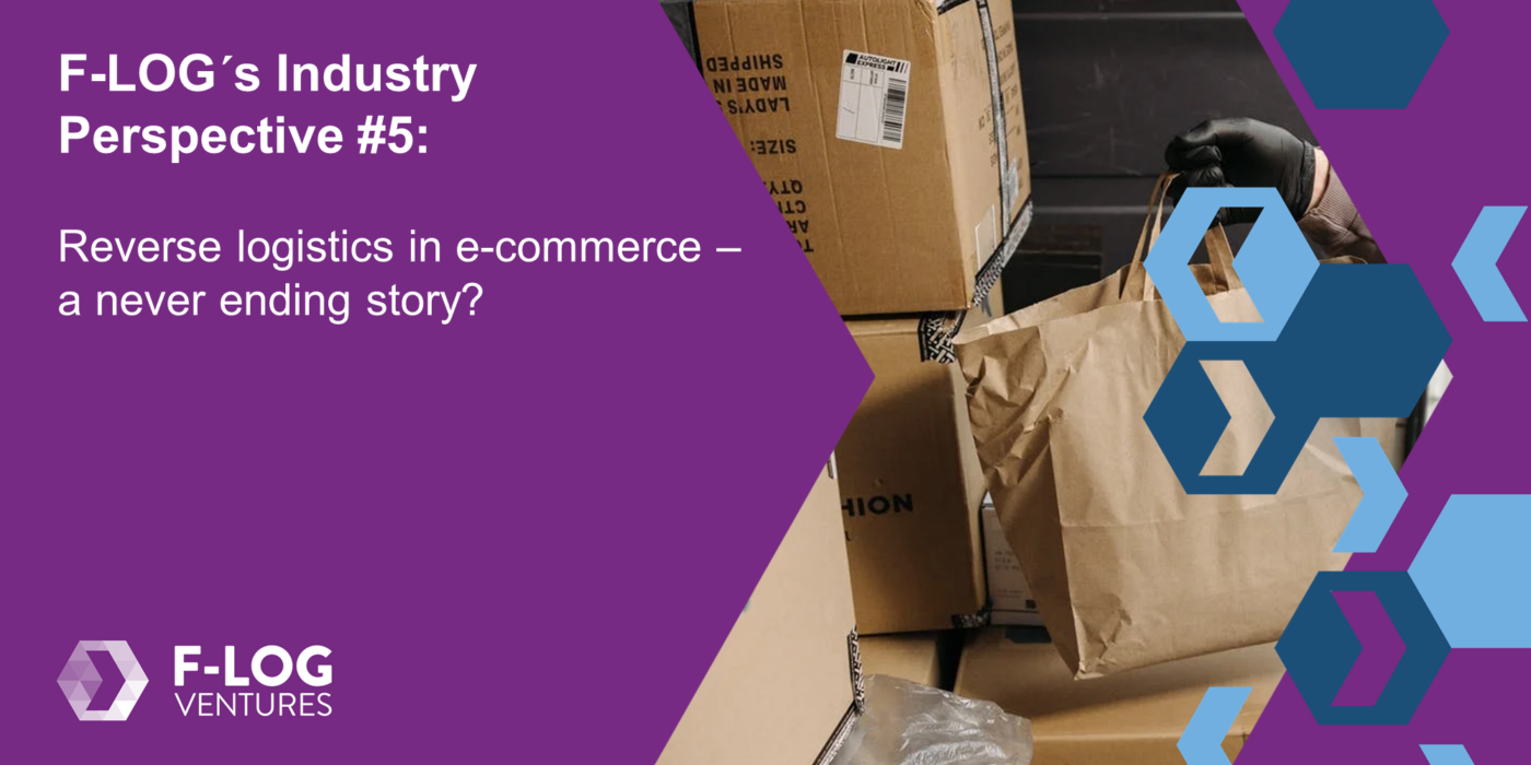 F-LOG’s Industry Perspective #5: Reverse logistics in e-commerce – a never ending story?